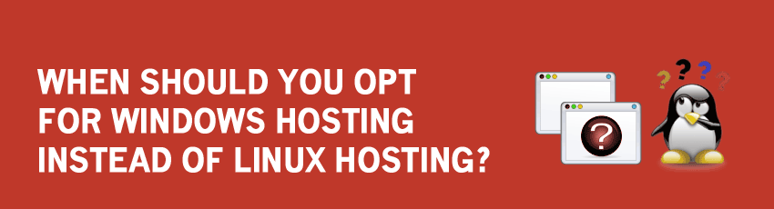 When Should You Opt For Windows Hosting?